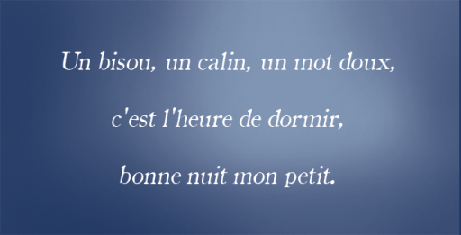 Un bisou, un câlin, un mot doux, c'est l'heure de dormir, bonne nuit mon petit