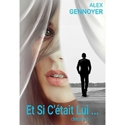 Couverture du Roman Et si c'était lui, d'Alex Gennoyer, littérature romantique et érotique avec une touche d'hypersensibilitié