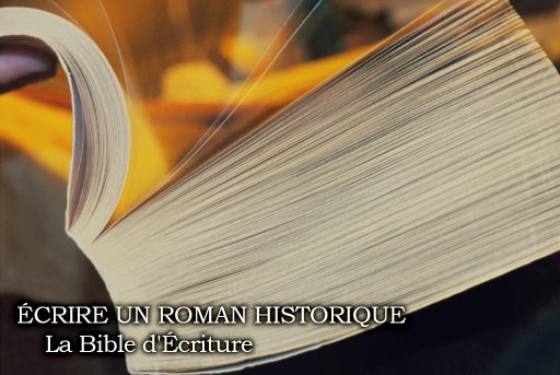 Ecrire un roman historique, La Bible d'écriture,, par Audrey Janvier, autrice et écrivaine